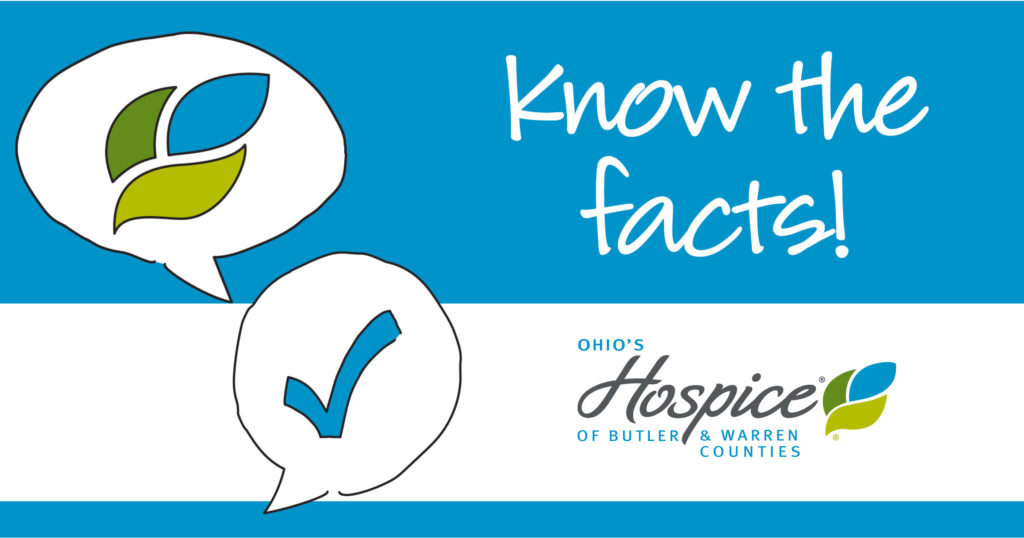 Know the facts! Ohio's Hospice of Butler & Warren Counties